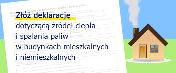 Baner z napisem Złóż deklarację dotyczącą źródeł ciepła i spalania paliw w budynkach mieszkalnych i niemieszkalnych, obok napisu grafika domku z wydobywającym się dymem z komina.